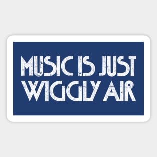 Music Is Just Wiggly Air Magnet